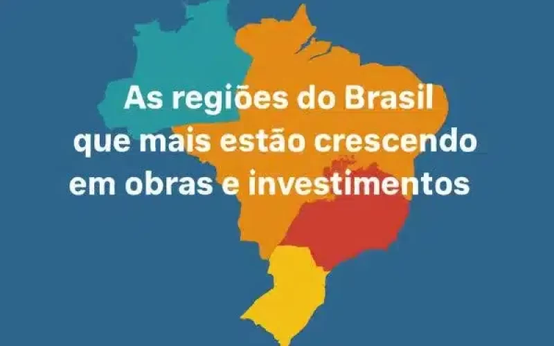As regiões do Brasil que mais estão crescendo em obras e investimentos