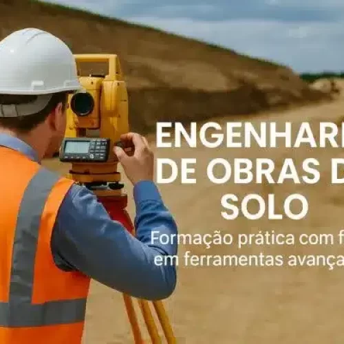Engenharia de Obras de Solo: Formação Prática com Foco em Ferramentas Avançadas