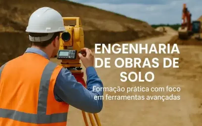 Engenharia de Obras de Solo: Formação Prática com Foco em Ferramentas Avançadas