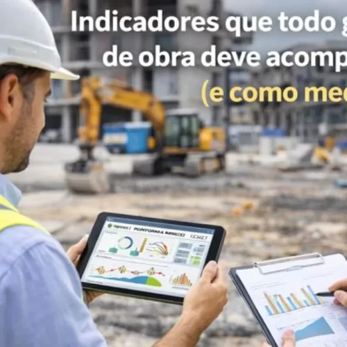 Indicadores que todo gestor de obra deve acompanhar (e como medir)