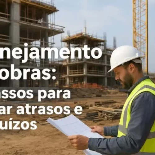 Planejamento de obras: 5 passos para evitar atrasos e prejuízos