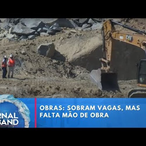 Obras: sobram vagas, mas falta mão de obra | Jornal da Band
