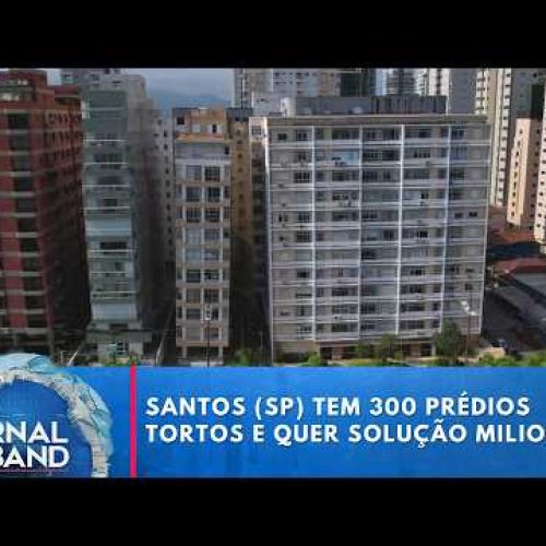 Santos SP tem mais de 300 prédios tortos e busca solução milionária | Jornal da Band