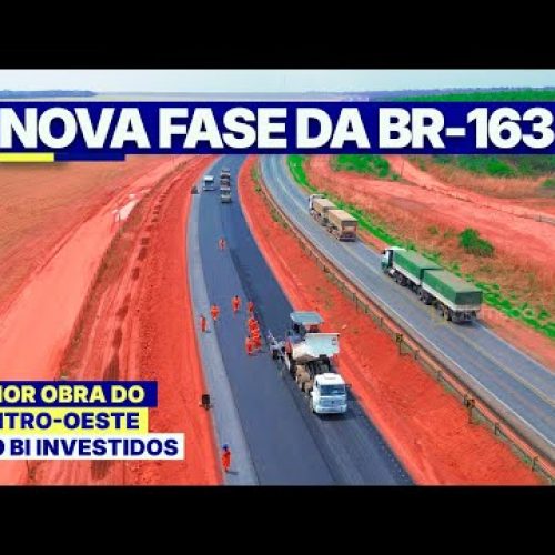 BR-163 Está Se Transformando na Estrada Mais Valiosa do Brasil