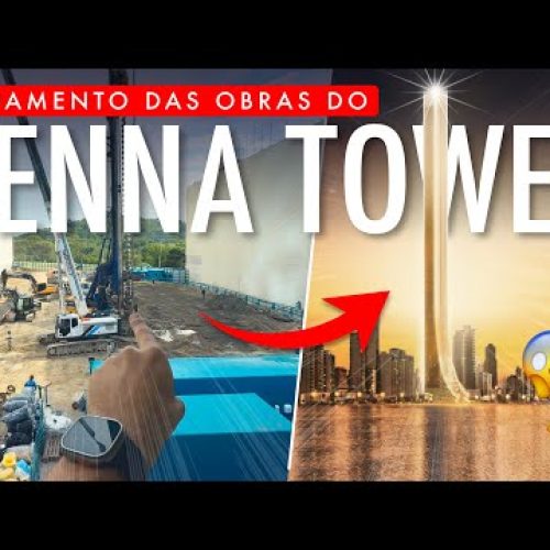 Andamento das Obras do SENNA TOWER – Maior Prédio Residencial do Mundo