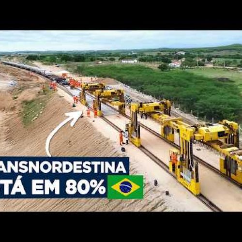 Transnordestina – As Etapas Concluídas até Agora da Maior Ferrovia em Execução no Brasil