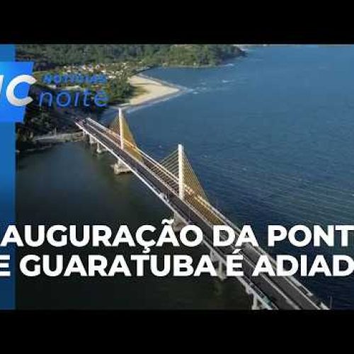 Inauguração da Ponte de Guaratuba é adiada para 01/05 por causa da previsão de mau tempo