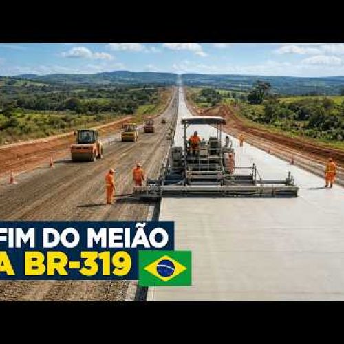 A Obra Urgente para Concluir a BR-319 em 2026