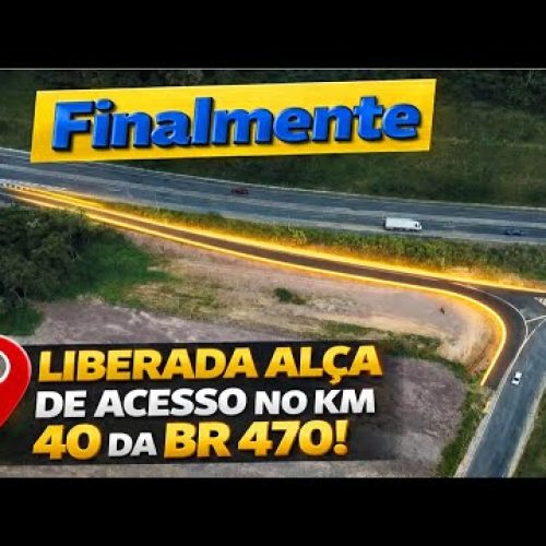 FINALMENTE – Alça do Km 40 é Liberada e Muda o Trânsito da Região – Duplicação da BR 470