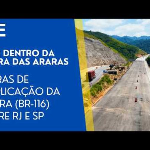 Por dentro da Serra das Araras: Obras de Duplicação da Dutra (BR-116) entre RJ e SP
