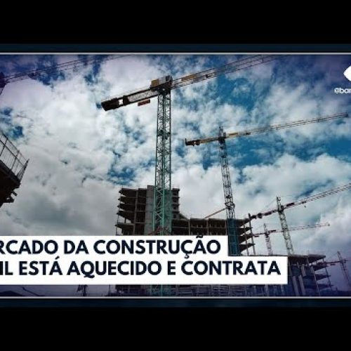 Mercado da construção civil está aquecido e contrata