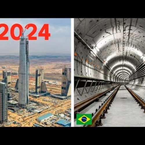 Os 21 Maiores Mega Projetos do Mundo que serão Concluídos em 2024