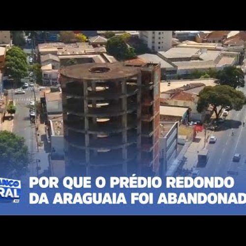 Porque o prédio redondo da da Araguaia foi abandonado