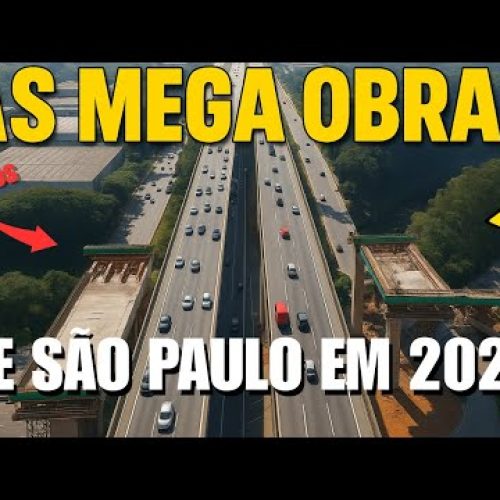 As Mega Obras que Prometem Transformar São Paulo em 2025!