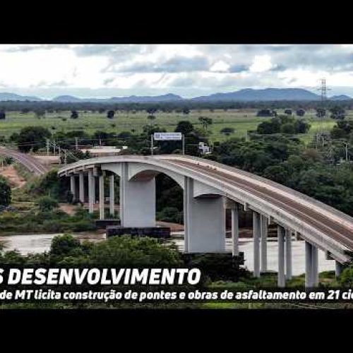 Governo de MT licita construção de pontes e obras de asfaltamento em 21 cidades